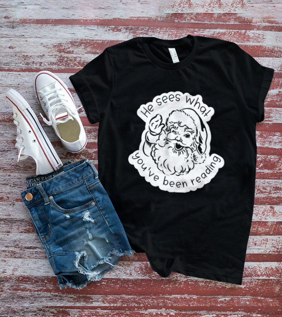 Santa Claus He Sees What You've Been Reading T-Shirt