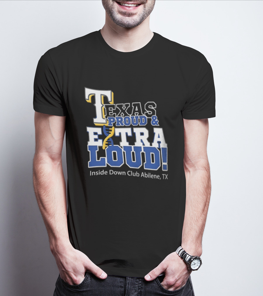 Texas Proud Extra Loud Inside Down Club Abilene TX T-Shirt