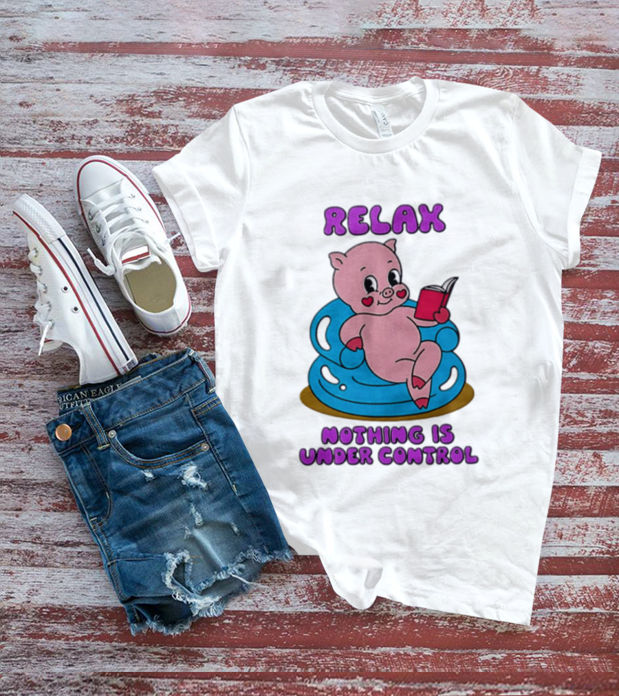 RELAX Nothing Is Under Control Pig Reading Book T-Shirt