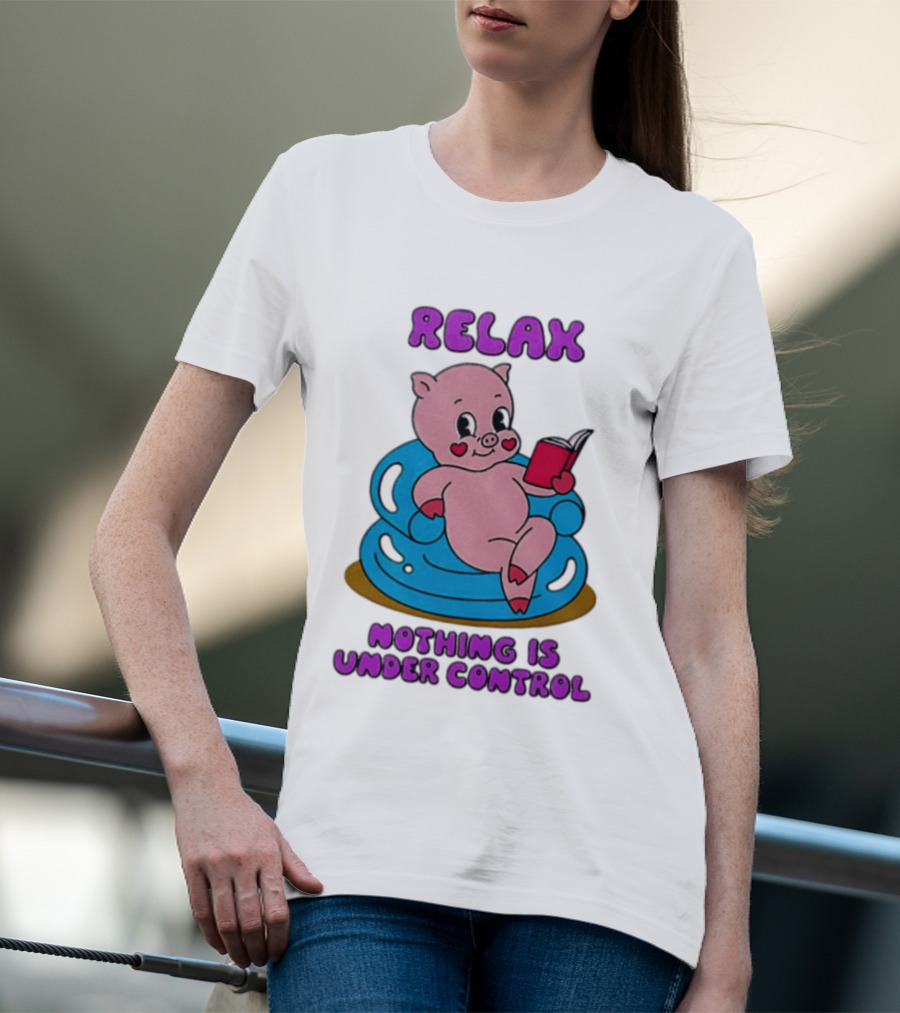 RELAX Nothing Is Under Control Pig Reading Book T-Shirt