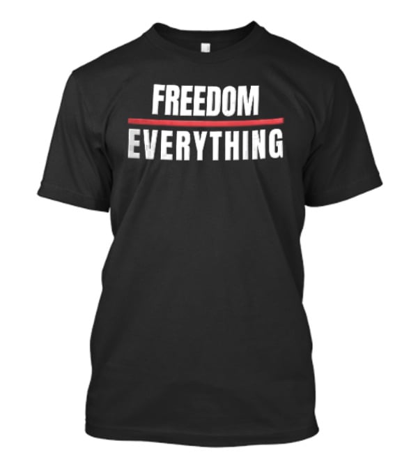 Freedom Over Everything T-Shirt