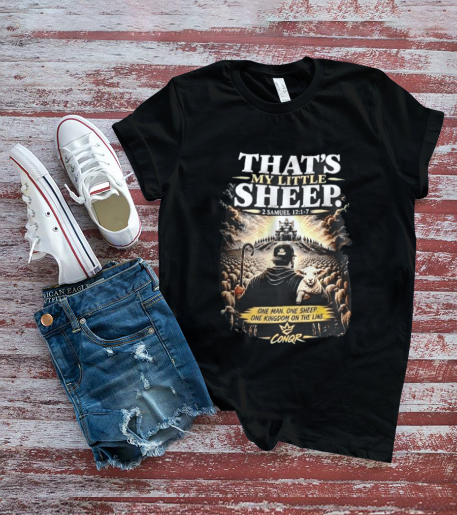 Conqr That's My Little Sheep 2 Samuel 12 1 7 One Man One Sheep One Kingdom On The Line Shepherd Holding Lamb T-Shirt