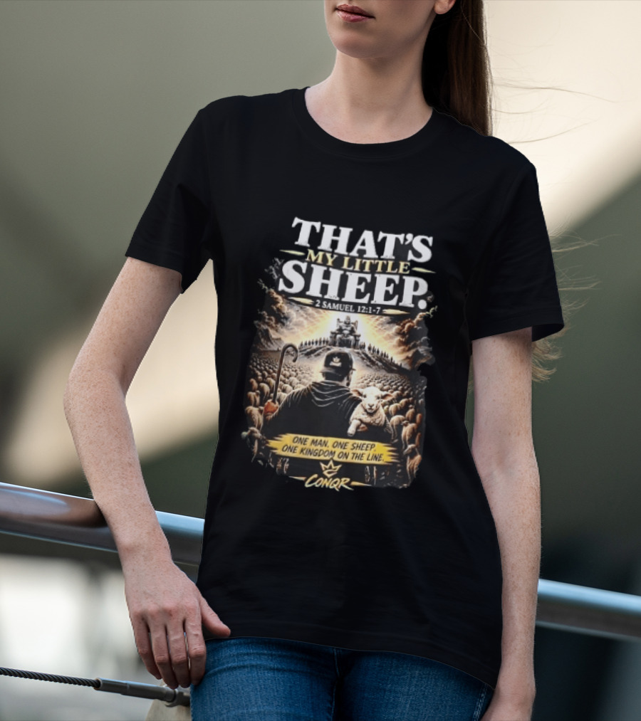 Conqr That's My Little Sheep 2 Samuel 12 1 7 One Man One Sheep One Kingdom On The Line Shepherd Holding Lamb T-Shirt