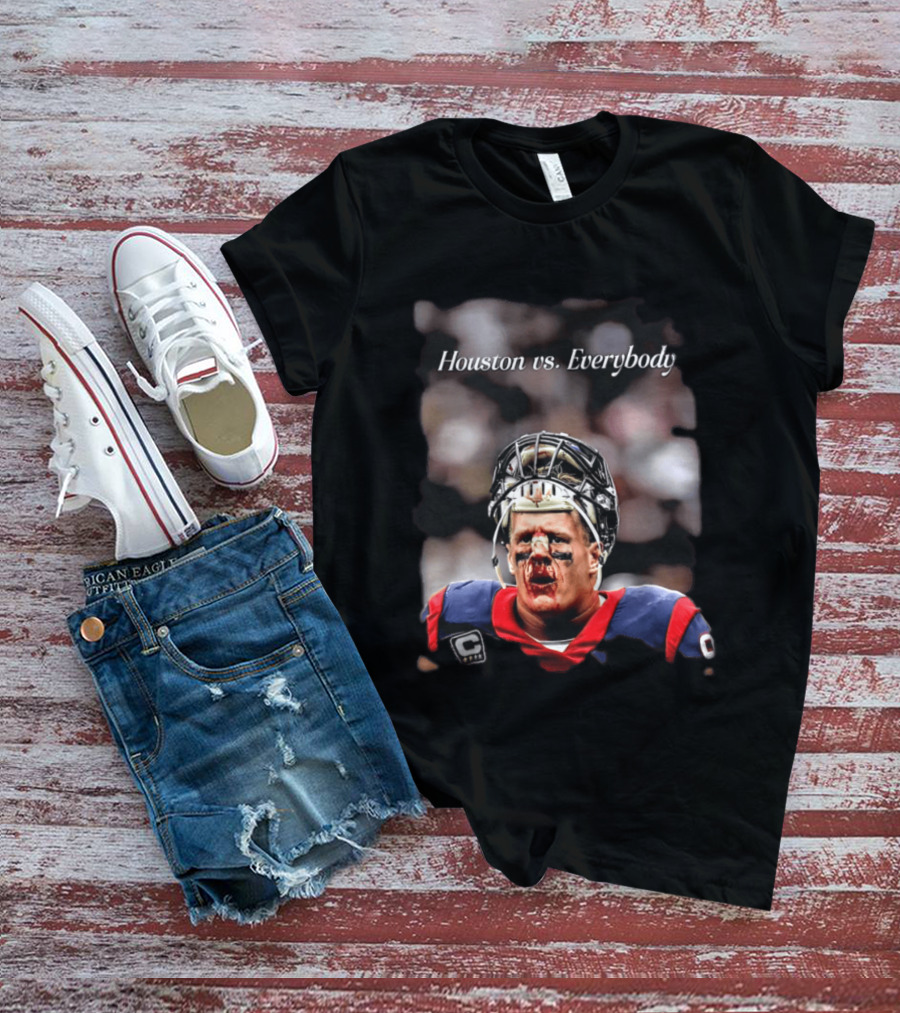 Houston Vs Everybody JJ Watt Texans Football Battleground T-Shirt