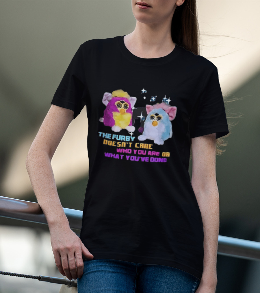 The Furby Doesn't Care Who You Are Or What You've Done Two Plush Toys Sparkles T-Shirt