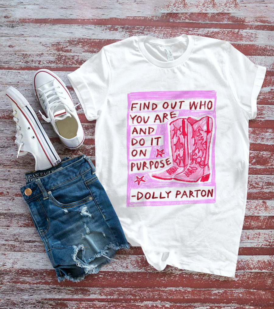Find Out Who You Are And Do It On Purpose Cowboy Boots Dolly Parton T-Shirt