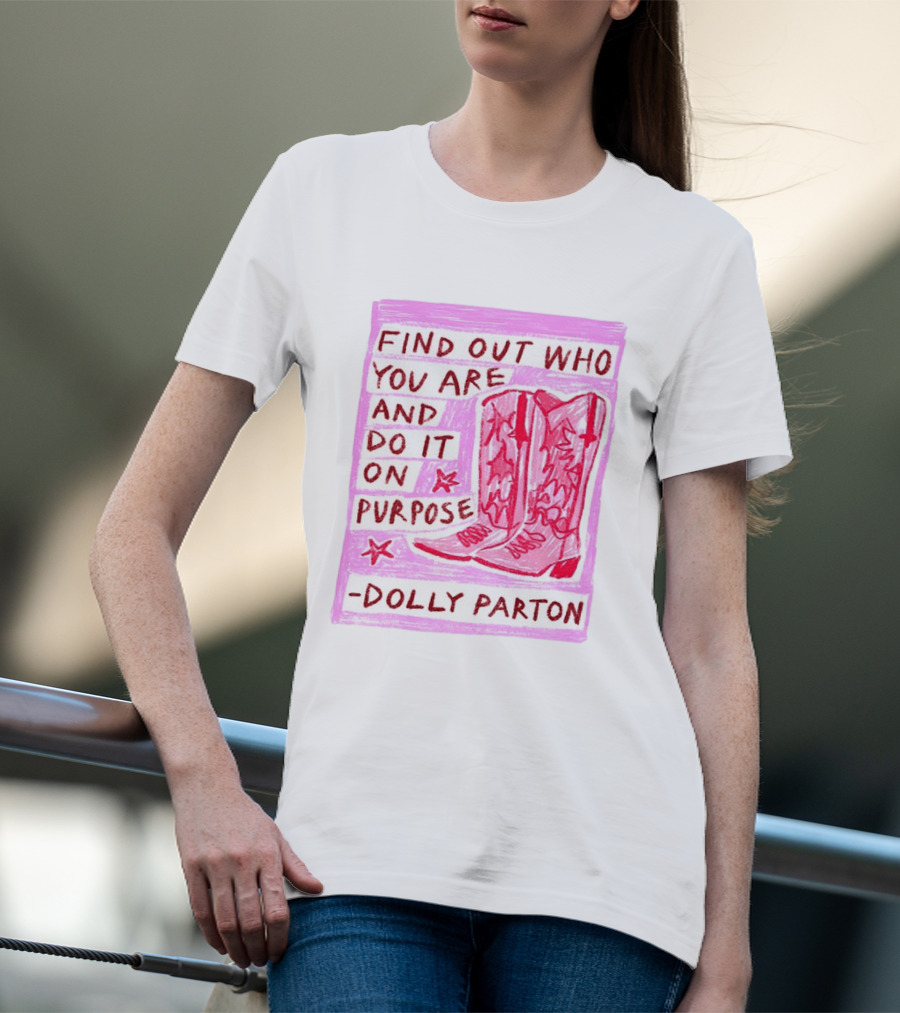 Find Out Who You Are And Do It On Purpose Cowboy Boots Dolly Parton T-Shirt