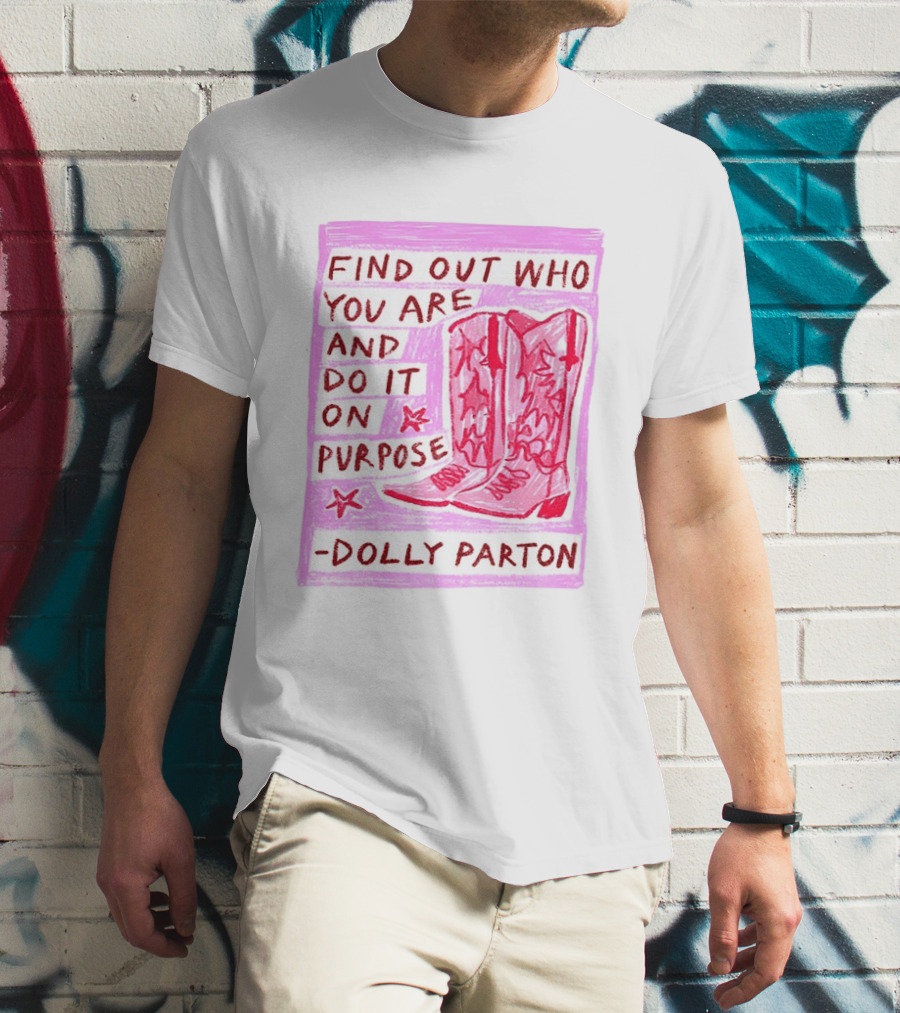 Find Out Who You Are And Do It On Purpose Cowboy Boots Dolly Parton T-Shirt