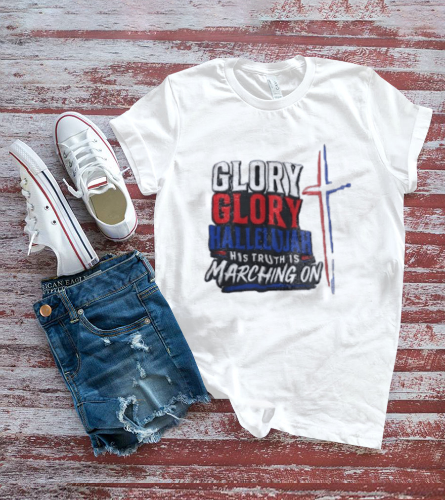 Glory Glory Hallelujah His Truth Is Marching On Cross T-Shirt