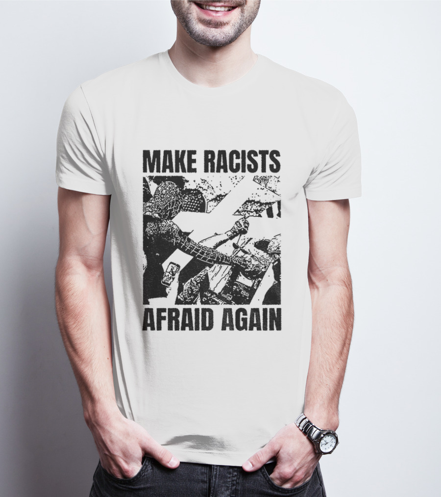 Remove Racists Silhouette Fight Injustice Make Afraid Again T-Shirt