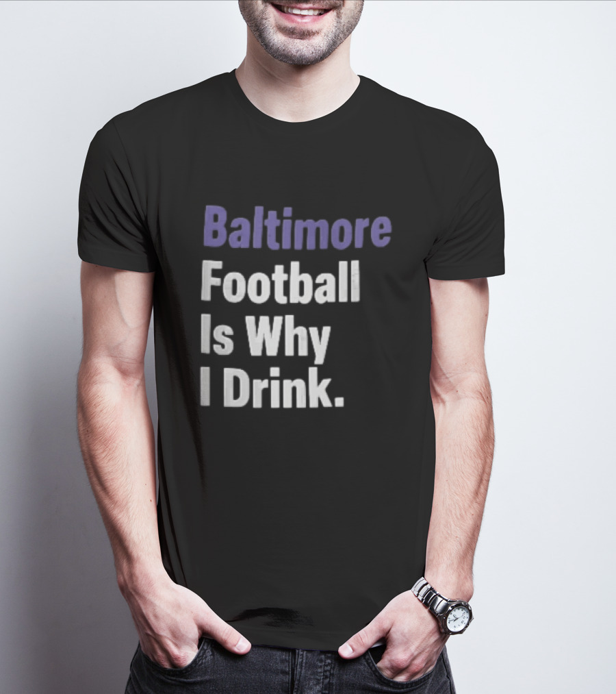 Baltimore Football Is Why I Drink Purple White Stacked T-Shirt