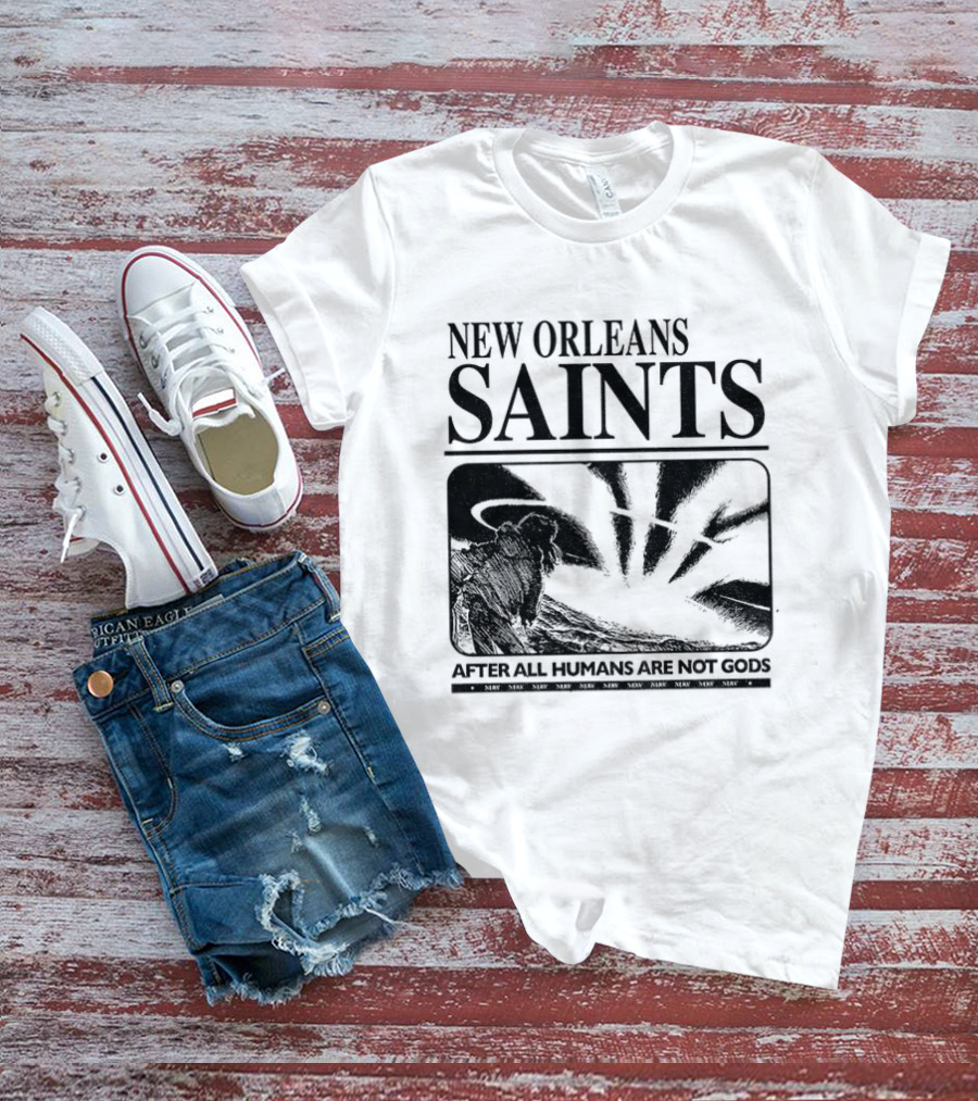 New Orleans Saints Evangelion Streetwear After All Humans Are Not Gods T-Shirt