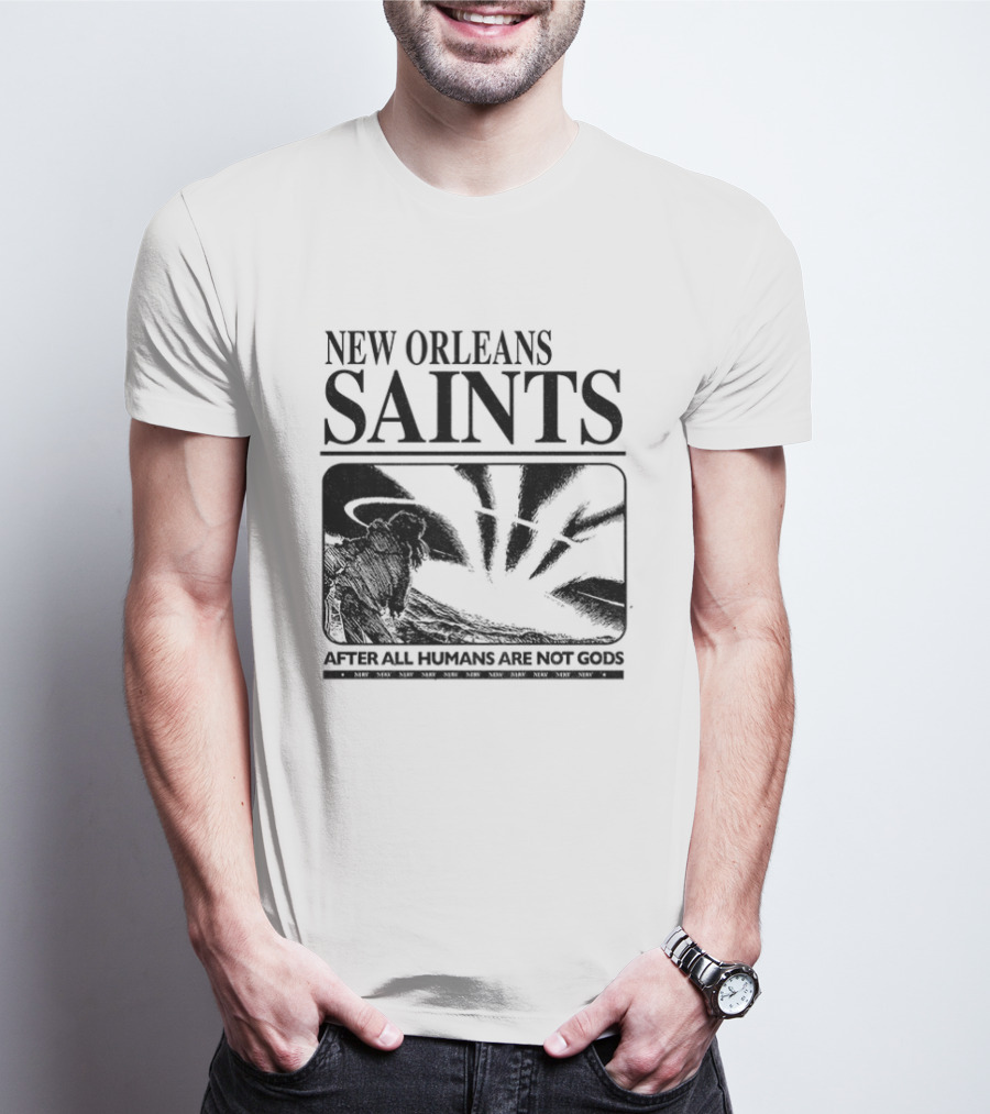 New Orleans Saints Evangelion Streetwear After All Humans Are Not Gods T-Shirt
