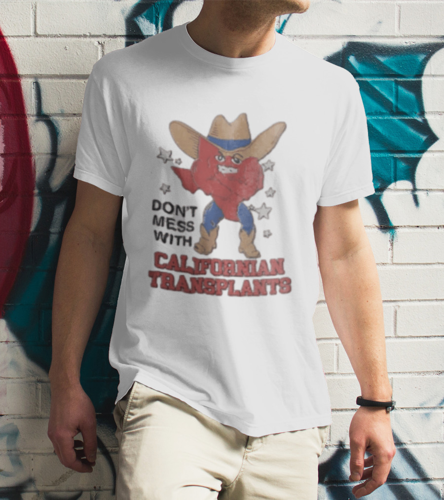 Don't Mess With Californian Transplants Texas Cowboy State Shape T-Shirt