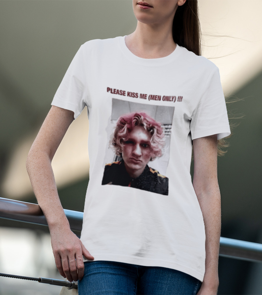 Please Kiss Me Men Only Meme Image With Wavy Hair Person T-Shirt