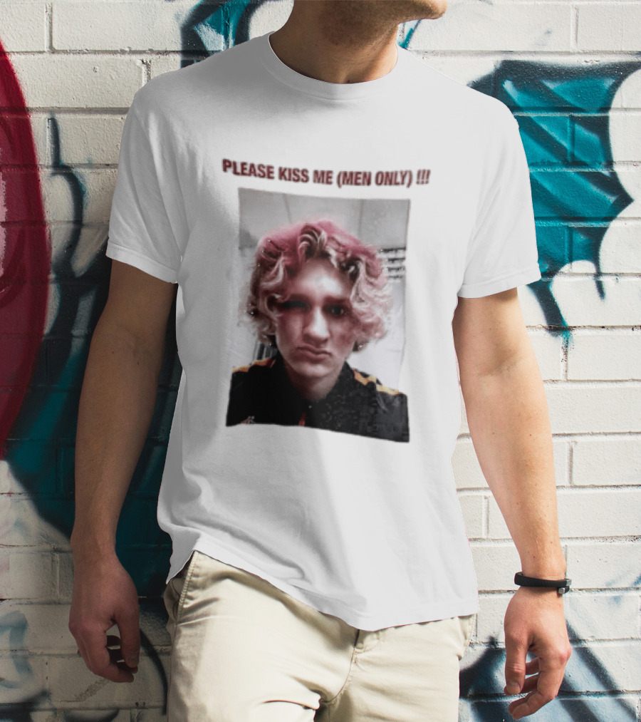 Please Kiss Me Men Only Meme Image With Wavy Hair Person T-Shirt