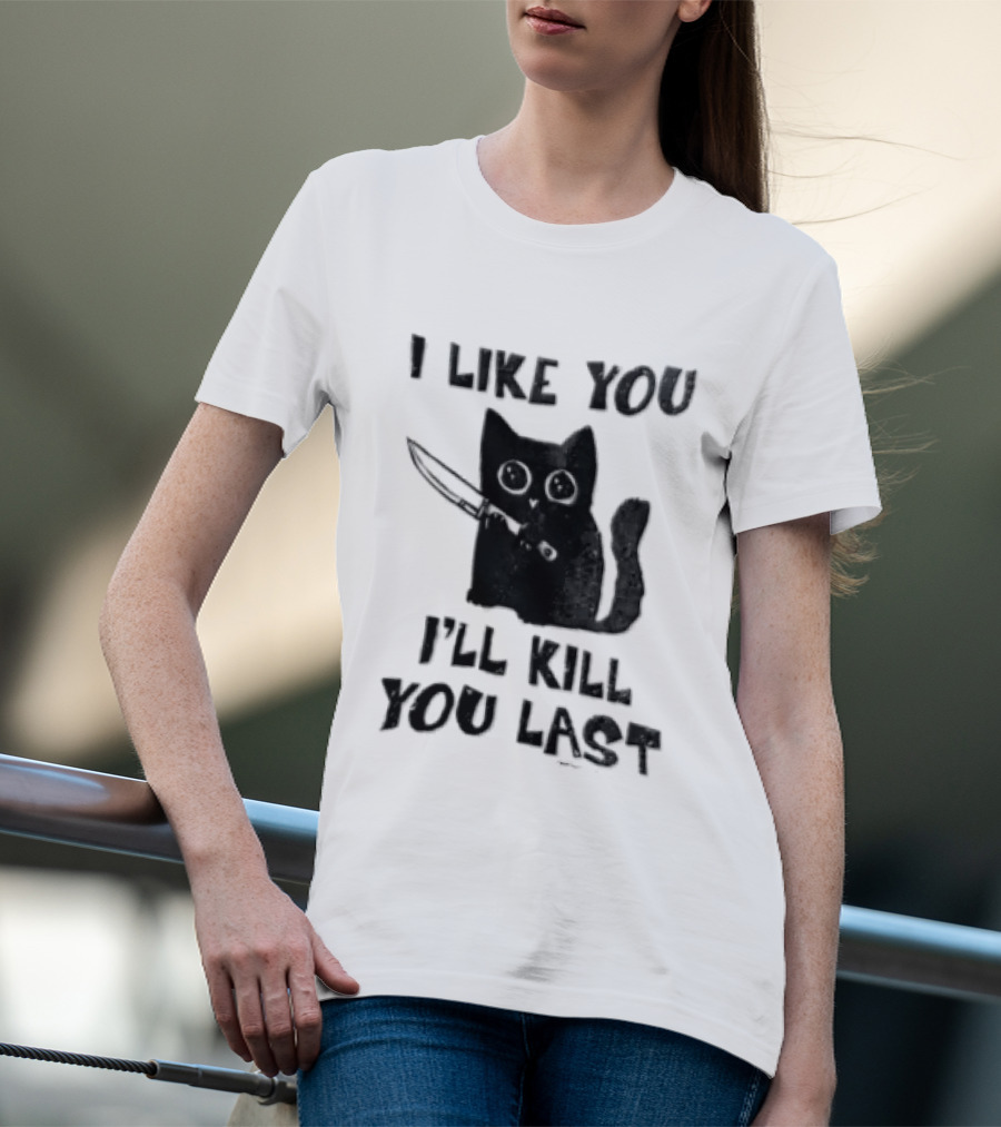 I Like You I'll Kill You Last Black Cat Knife T-Shirt