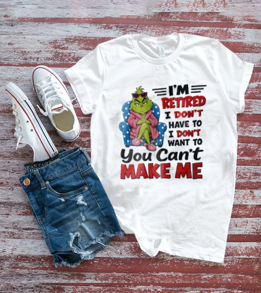 I'm Retired I Don't Have To I Don't Want To You Can't Make Me Grinch Pink Bathrobe Armchair T-Shirt