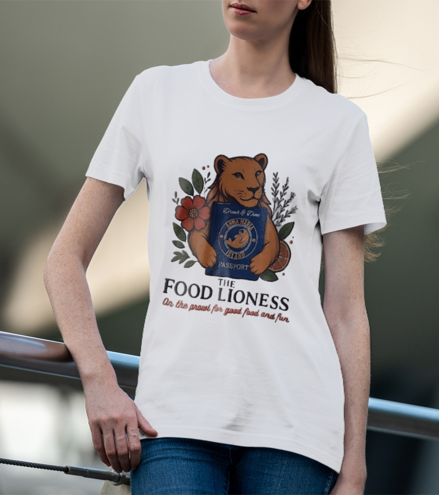 Anna Maria Island Passport Drinks Dine Feline Flowers The Food Lioness Prowl T-Shirt