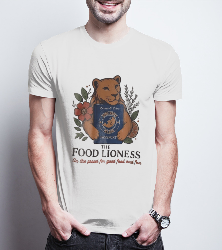 Anna Maria Island Passport Drinks Dine Feline Flowers The Food Lioness Prowl T-Shirt