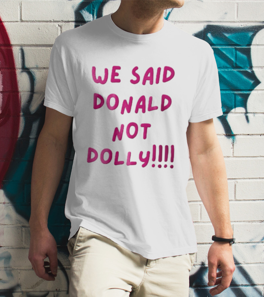 We Said Donald Not Dolly Pink Handwritten Humor T-Shirt