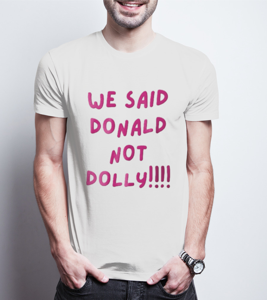 We Said Donald Not Dolly Pink Handwritten Humor T-Shirt