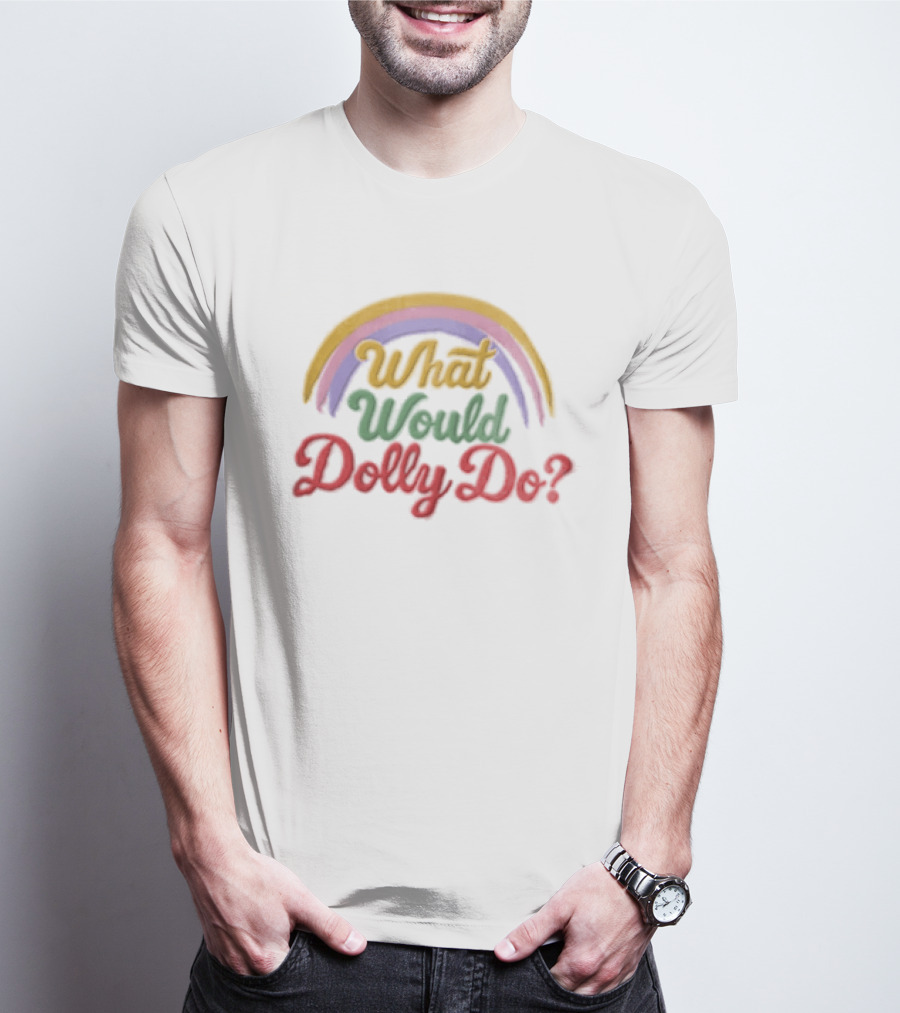 What Would Dolly Do Rainbow Colorful T-Shirt
