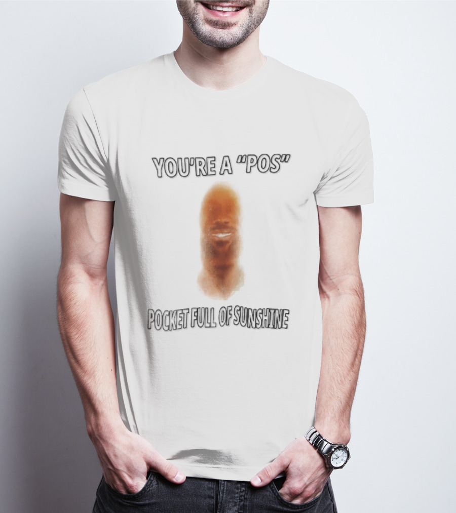 You're A Pos Pocket Full Of Sunshine Smiling Man Face T-Shirt