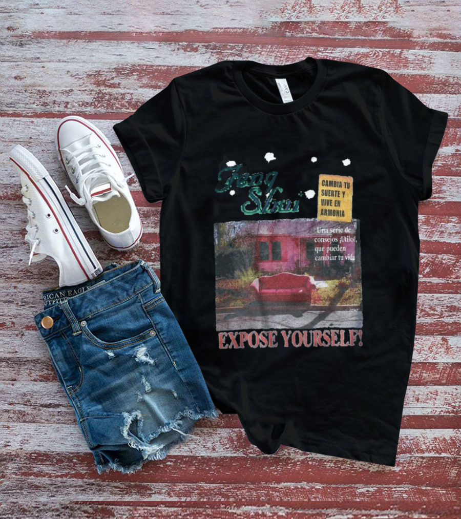 Feng Shui Expose Yourself Cambia Tu Suerte Y Vive En Armonía Consejos Útiles Que Pueden Cambiar Tu Vida T-Shirt