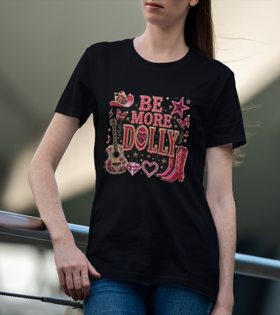 Be More Dolly Rhinestone Cowboy Boots And Guitar With Stars And Hearts T-Shirt