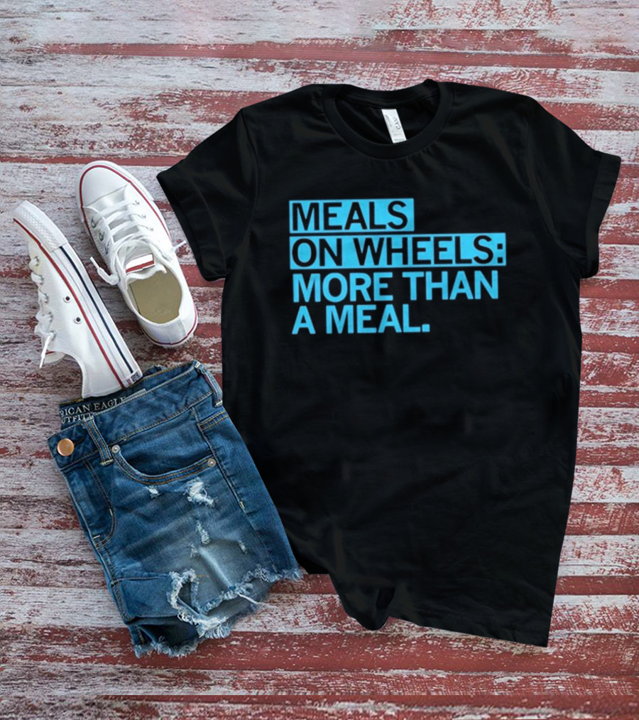 Meals On Wheels More Than A Meal T-Shirt
