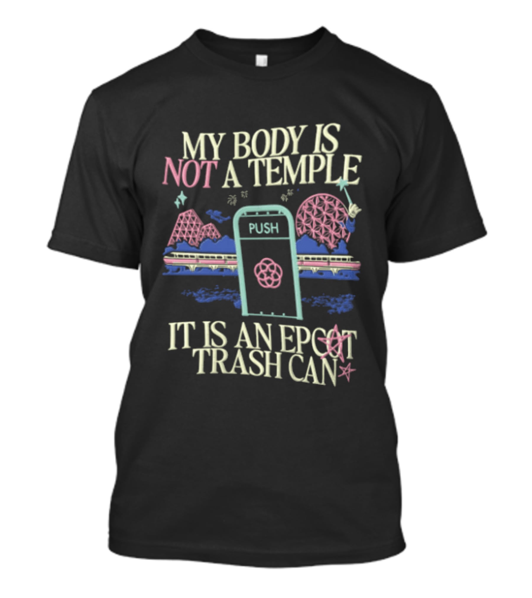 My Body Is Not A Temple Epcot Trash Can Monorail Spaceship Earth T-Shirt