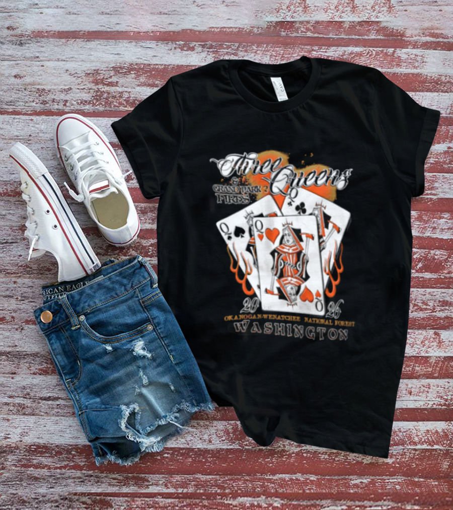 Queens Hearts Spades Clubs Grand Park Fires Okanogan Wenatchee National Forest Washington 2006 T-Shirt