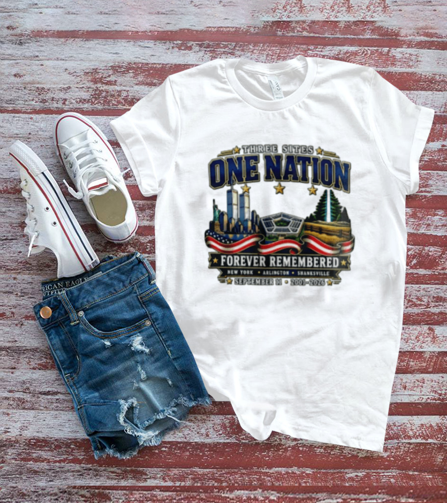 Three Sites One Nation Forever Remembered September 11 New York Arlington Shanksville 2001 2026 T-Shirt