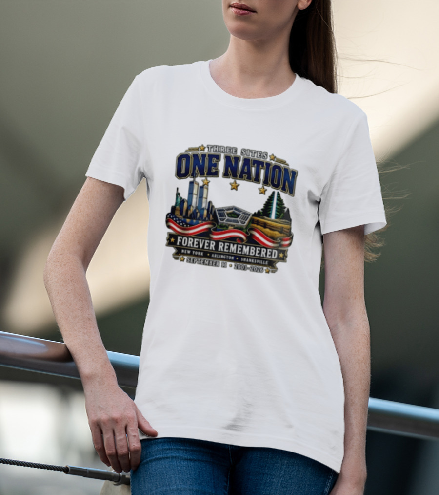 Three Sites One Nation Forever Remembered September 11 New York Arlington Shanksville 2001 2026 T-Shirt