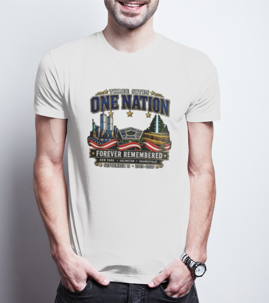 Three Sites One Nation Forever Remembered September 11 New York Arlington Shanksville 2001 2026 T-Shirt
