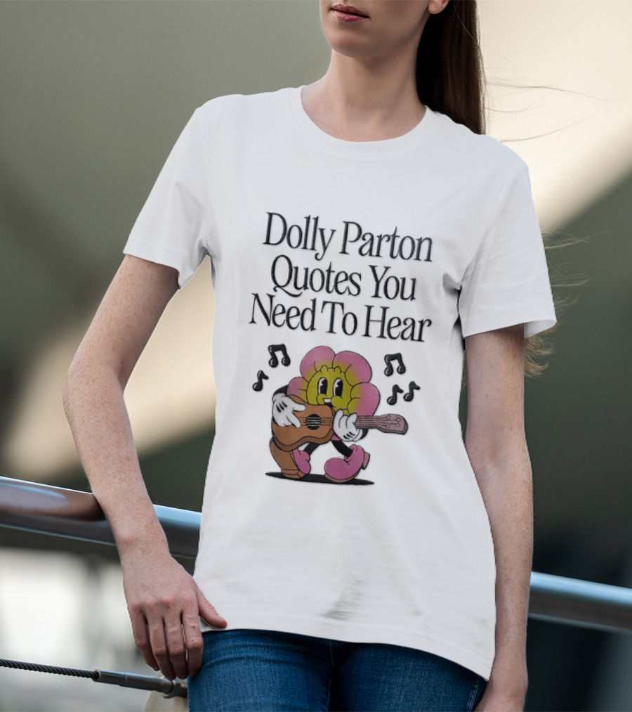 Dolly Parton Quotes You Need To Hear Cartoon Flower Playing Guitar Musical Notes T-Shirt