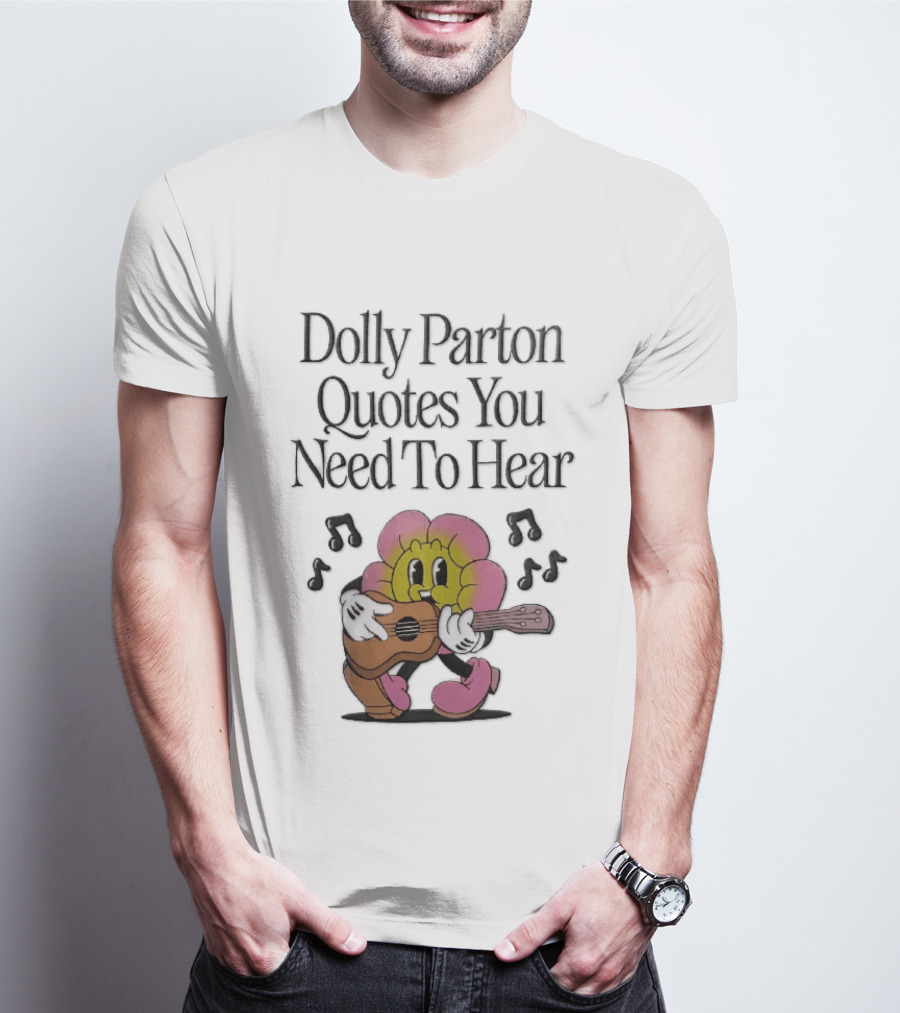 Dolly Parton Quotes You Need To Hear Cartoon Flower Playing Guitar Musical Notes T-Shirt