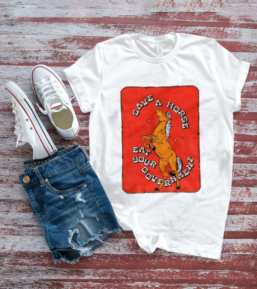 Save A Horse Eat Your Government Vintage Equine Humor T-Shirt