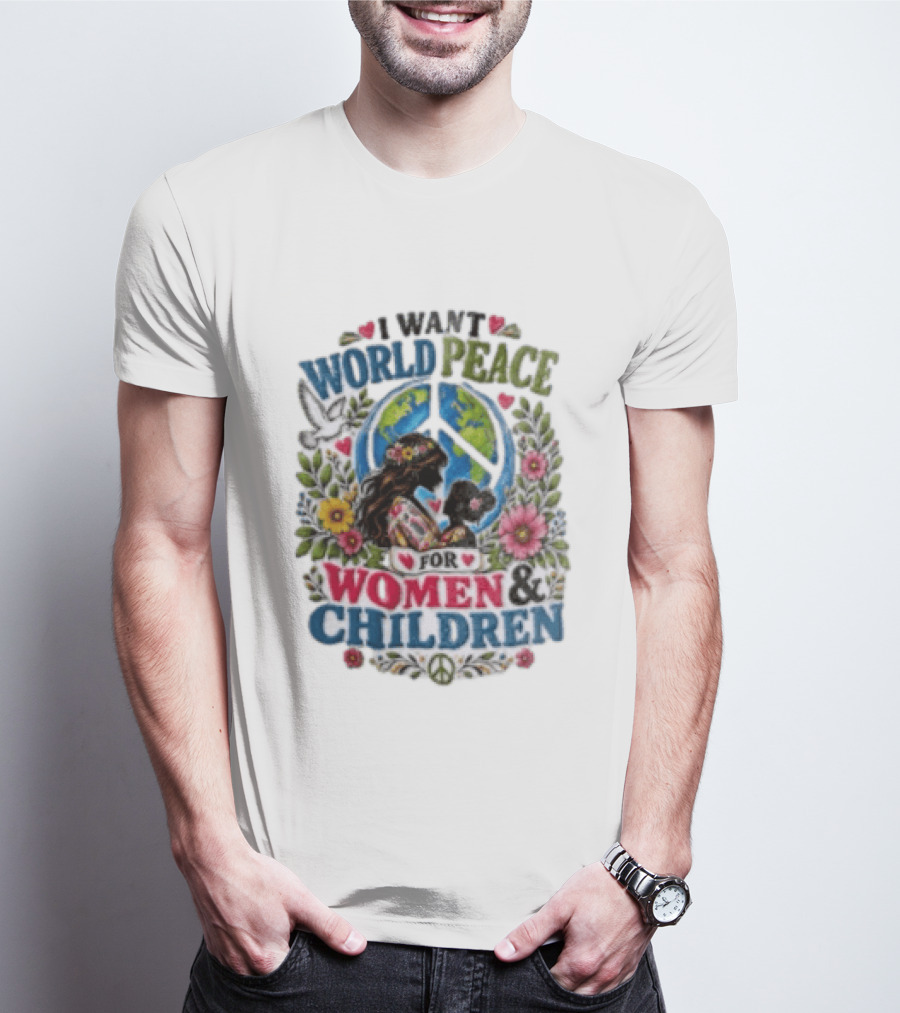 I Want World Peace For Women & Children Floral Peace Sign Symbol Empowerment T-Shirt