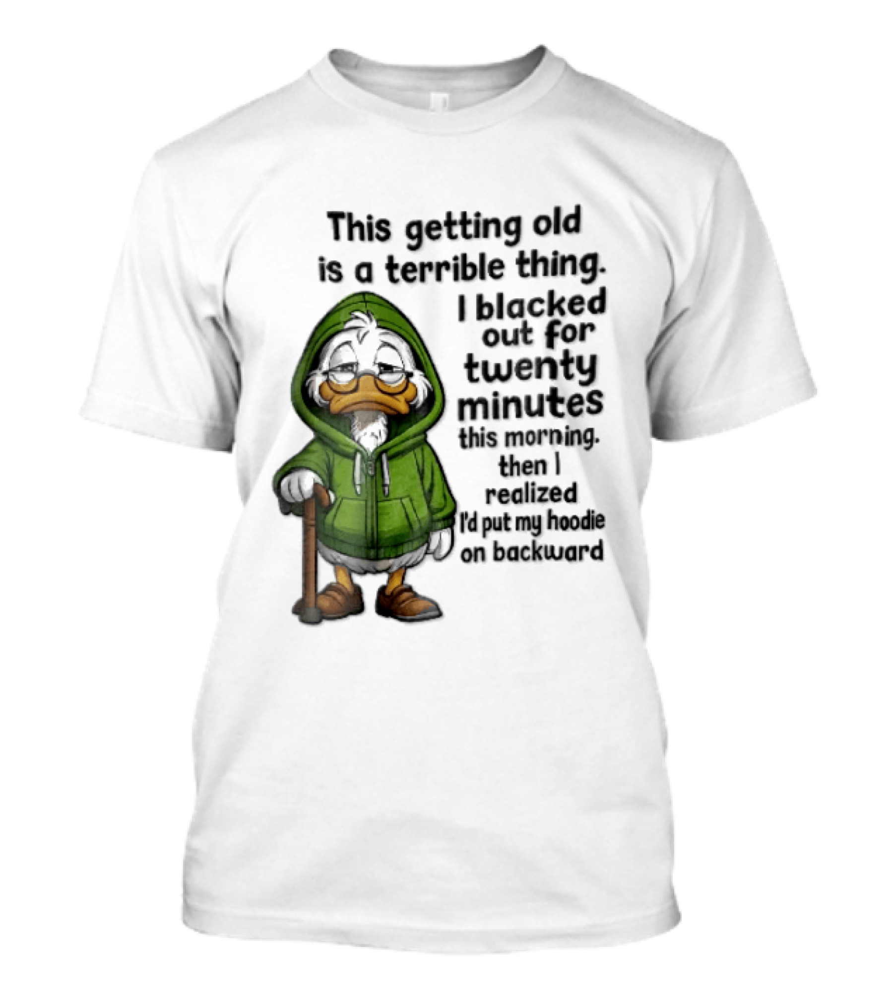 This Getting Old Is A Terrible Thing I Blacked Out For Twenty Minutes Elderly Duck Green Cane T-Shirt