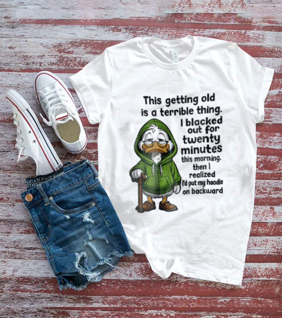 This Getting Old Is A Terrible Thing I Blacked Out For Twenty Minutes Elderly Duck Green Cane T-Shirt