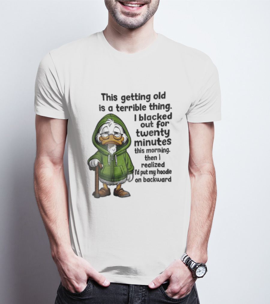This Getting Old Is A Terrible Thing I Blacked Out For Twenty Minutes Elderly Duck Green Cane T-Shirt
