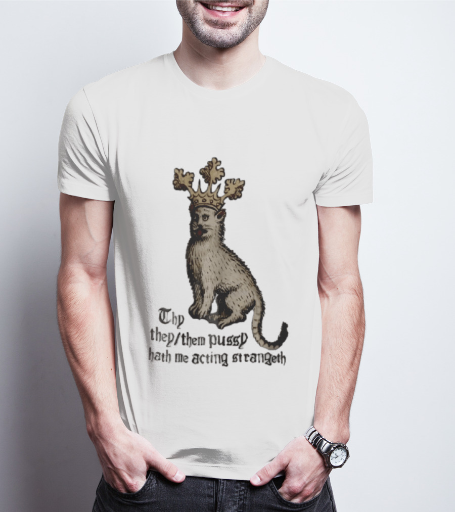 Thy They Them Pussy Hath Me Acting Strangeth Medieval Manuscript Crowned Cat T-Shirt