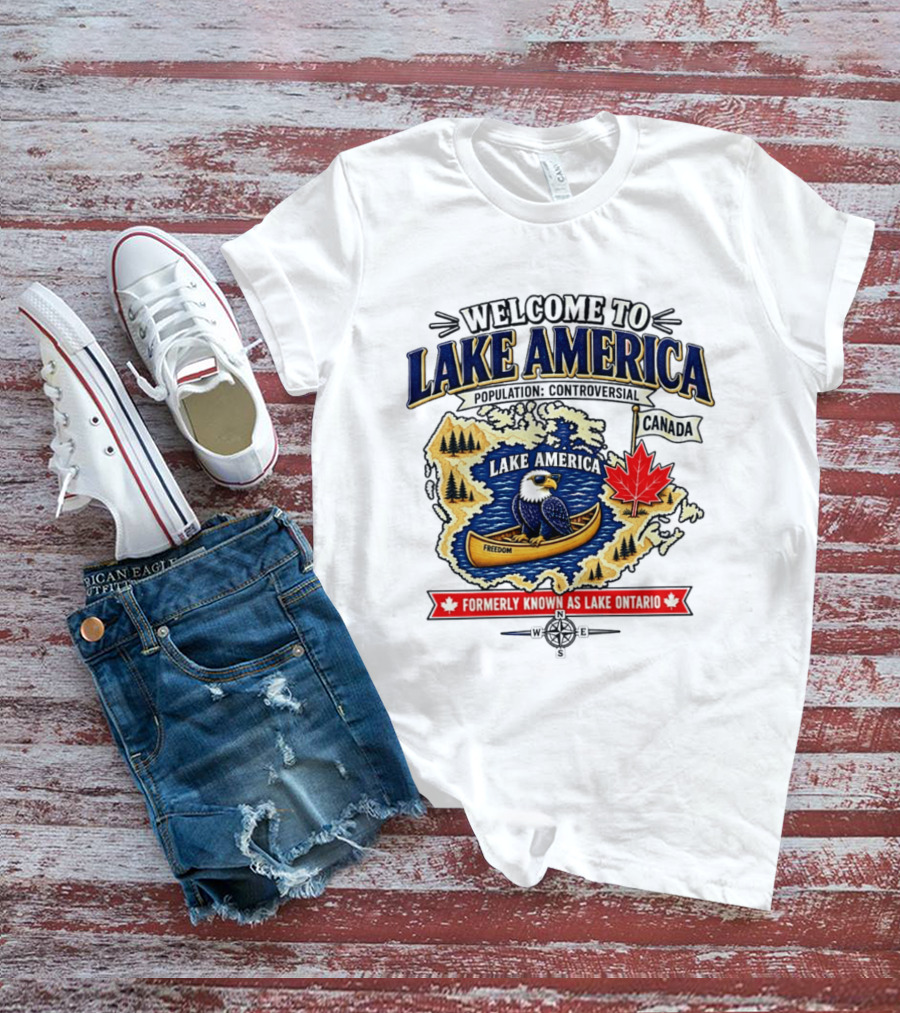 Welcome To Lake America Bald Eagle Canoe Canada Maple Leaf Formerly Known As Lake Ontario Freedom T-Shirt