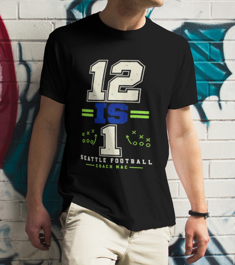 12 Is 1 Seattle Football Coach Mac T-Shirt