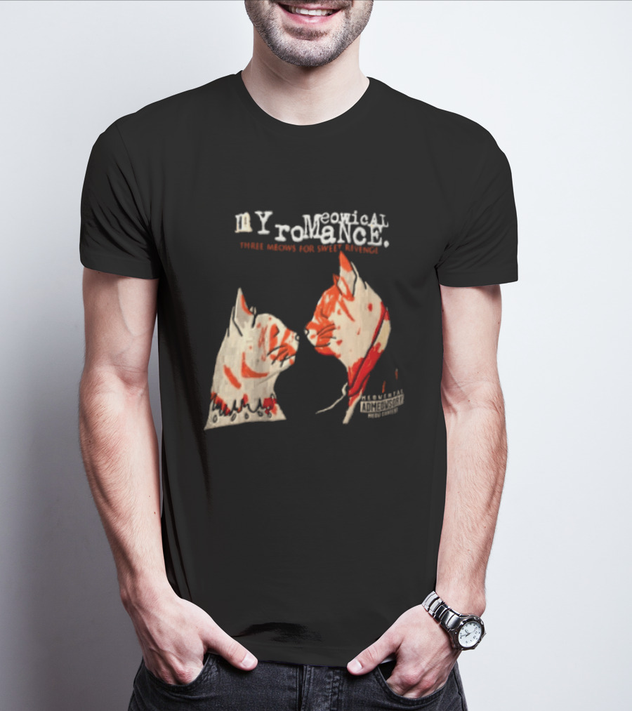 Myromeowical Romanc Three Meows For Sweet Revenge Meowental Admeowsory T-Shirt