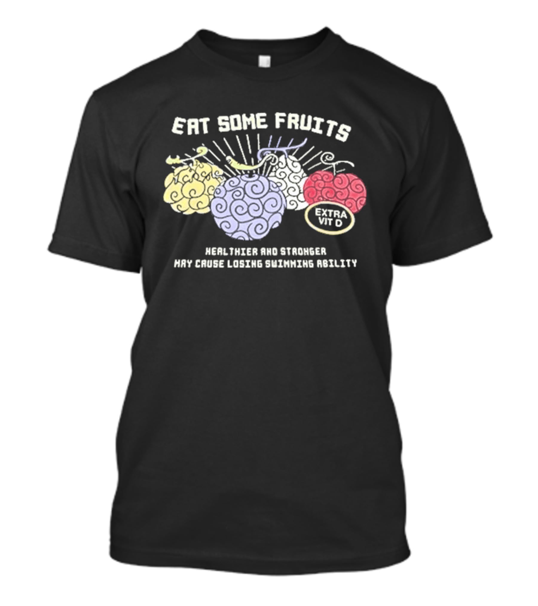 Eat Some Fruits Healthier And Stronger May Cause Lower Swimming Ability T-Shirt