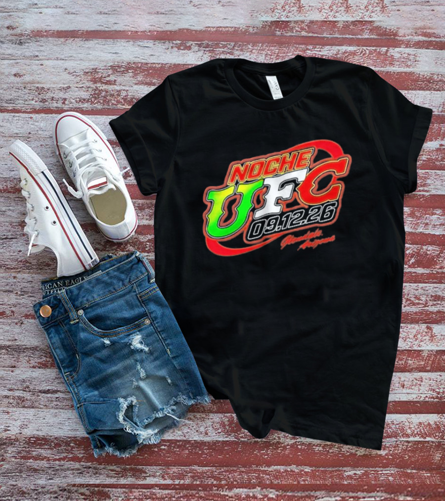 Noche UFC Salsa Verde 09.12.26 Glendale Arizona Event T-Shirt