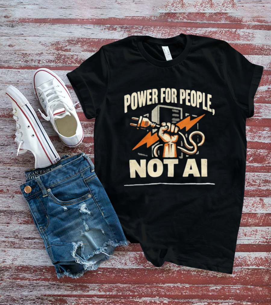 Power For People Not AI Fist Holding Electric Plug With Lightning Bolts T-Shirt